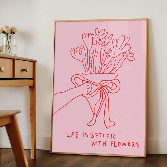 Life Is Better With Flowers Print Trendy Flower Poster Cute Quote Print Trendy Bedroom Room Art Vintage Floral Wall Art Art Pink