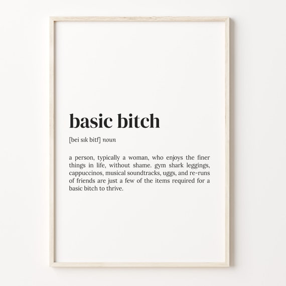 Basic Bitch Definition Print Dictionary Poster Quote Wall Art Ironic Bestie Gift Best Friend Gift Funny Sister Gift C17 28