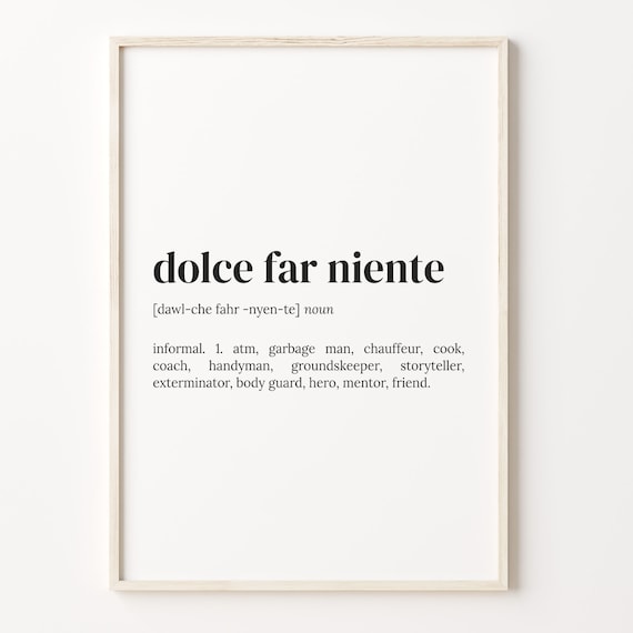 Dolce Far Niente Definition Art Print, Quote Poster