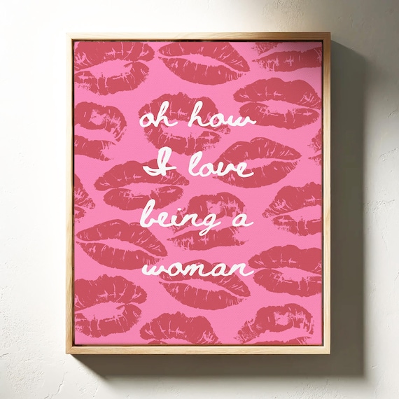 Oh How I Love Being a Woman Pink Lipstick Kiss Empowerment Poster