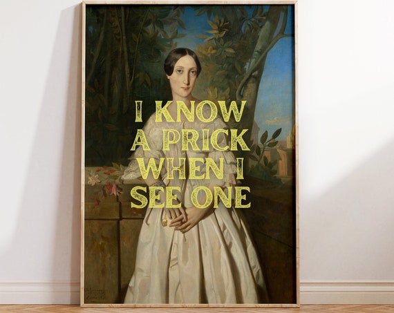 I Know A Prick When See One Vintage Altered Print Portrait With Funny Quote Offensive Maximalist Eclectic Typography