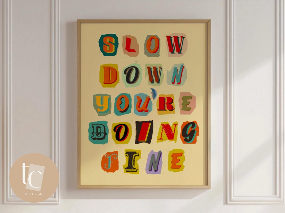 Slow Down You Are Doing Fine Cutout Letter Affirmation Poster