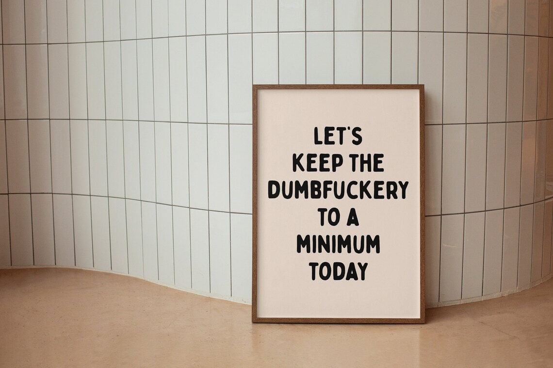 Let’s Keep the Dumbfuckery Minimal Humor Poster - Image 2