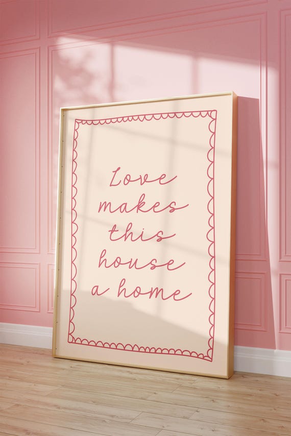 Love Makes This House A Home Art Print Pink Hand Drawn Poster Daily Reminders Affirmation Bedroom Dorm Decor Cool