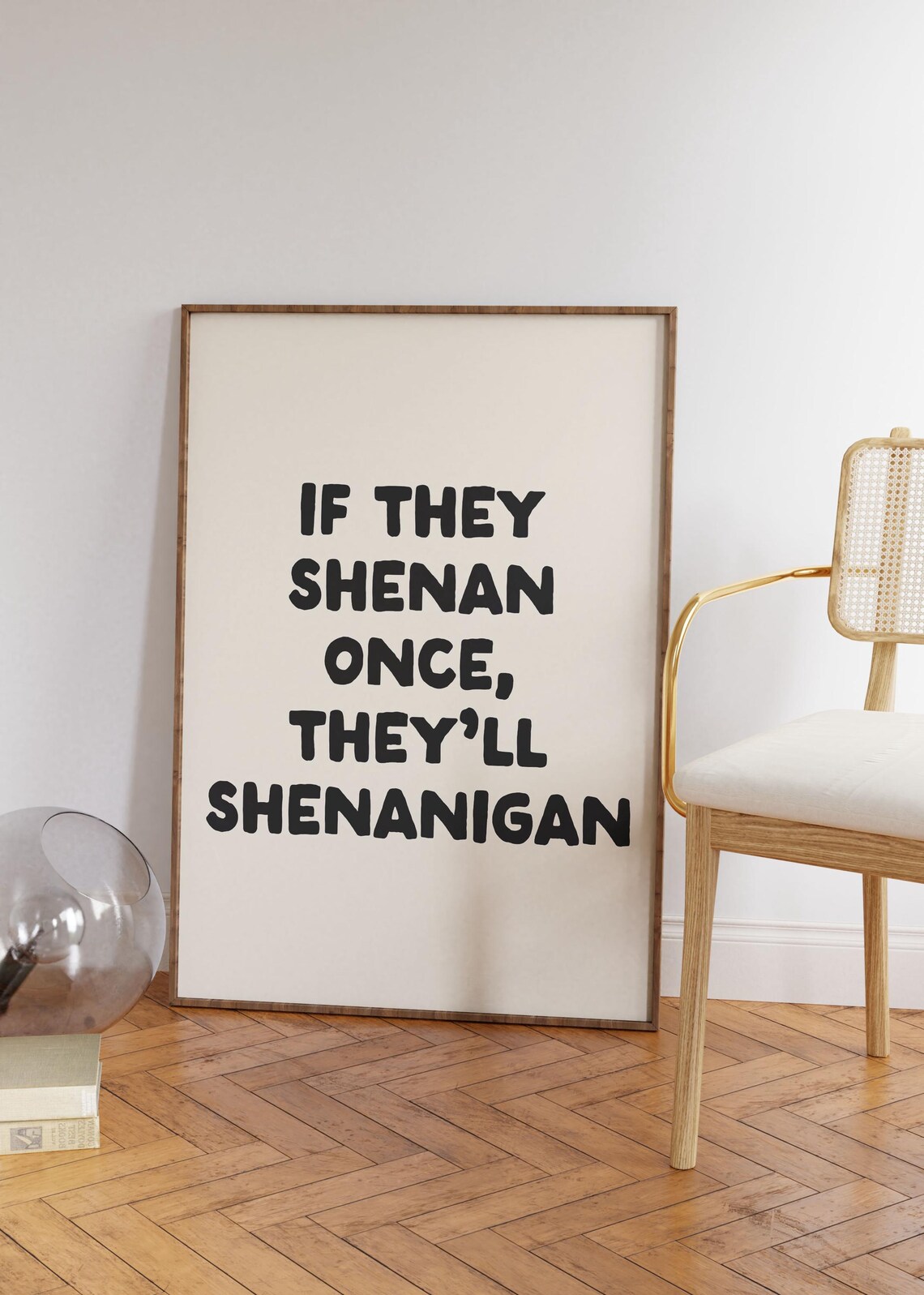 If They Shenan Once Theyll Shenanigan Art Print