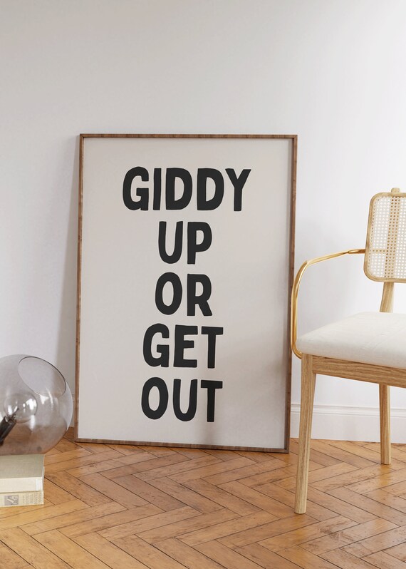 Giddy Up Or Get Out Bold Western Cowboy Typography Quote Poster