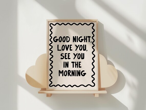 Goodnight Love You See In The Morning Art Print Black Neutral Boho Kids Room Wall Decor Childrens Bedroom Nursery