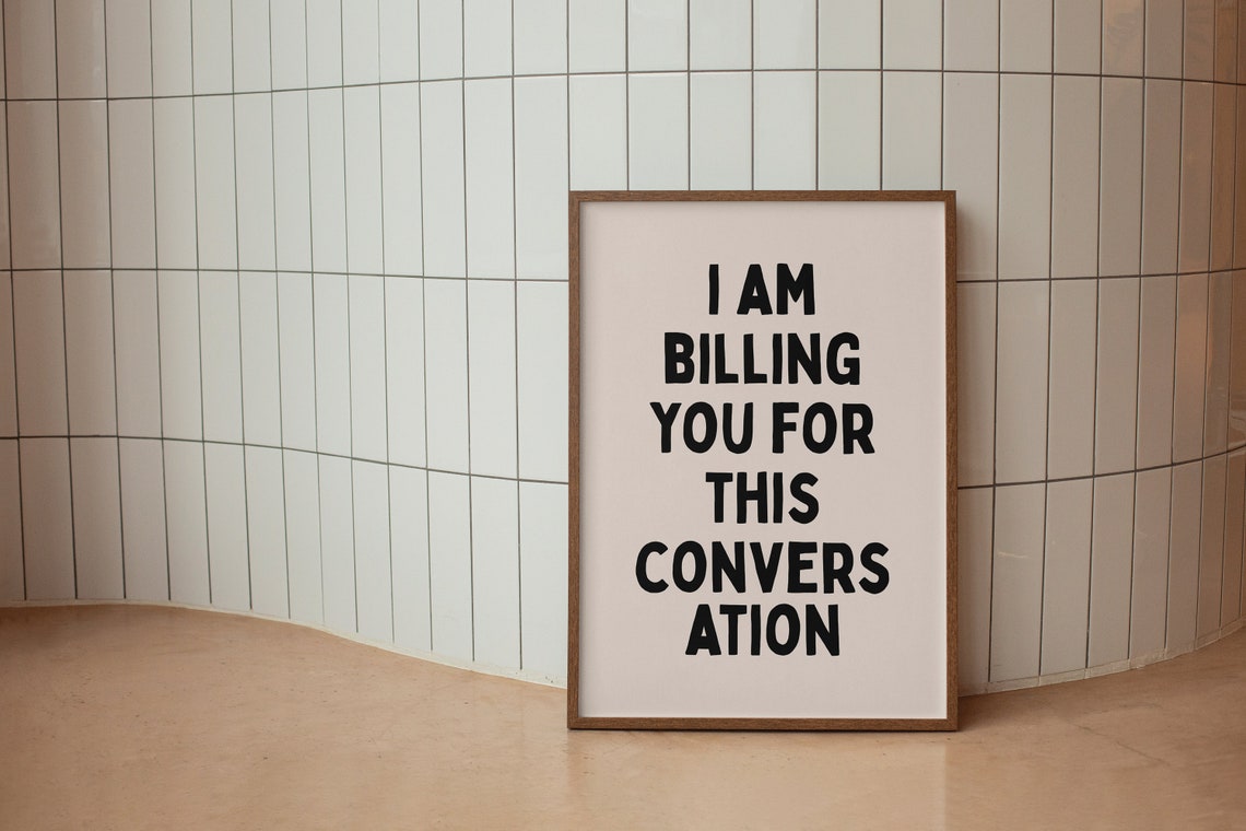 I Am Billing You For This Conversation Funny Office Humor Poster - Image 2