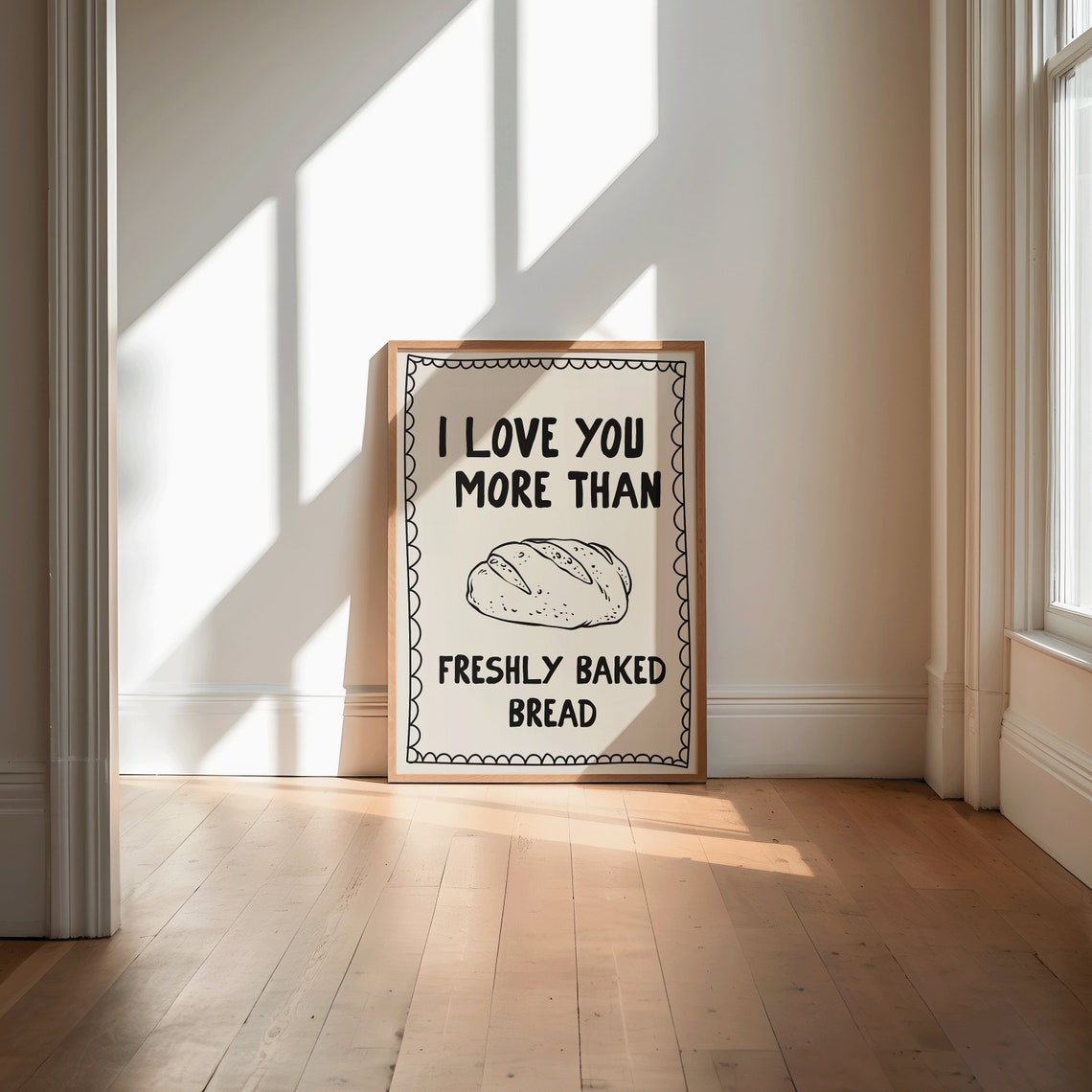 I Love You More Than Freshly Baked Bread Kitchen Quote Poster - Image 2