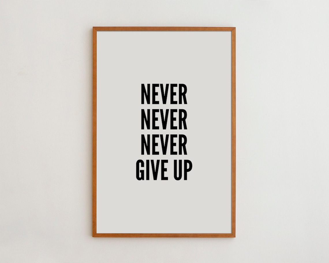 Never Give Up Black And White Typography Art Print