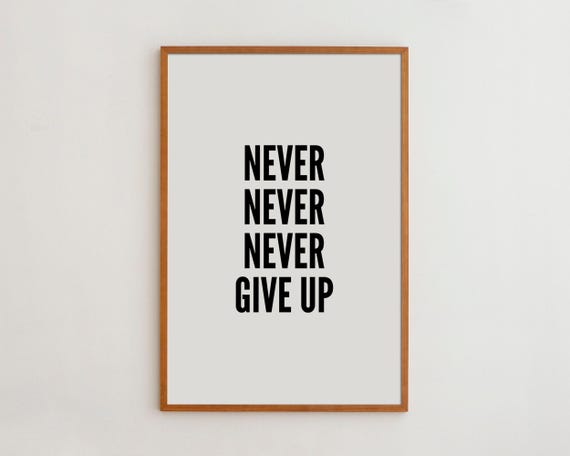 Never Give Up Black And White Typography Art Print