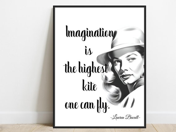 Lauren Bacall Art Print Quote Imagination Is The Highest Kite Motivational Office Home Wall Poster