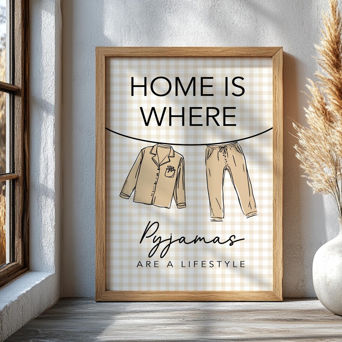 Home Is Where Pyjamas Are A Lifestyle Beige Gingham Quote Poster