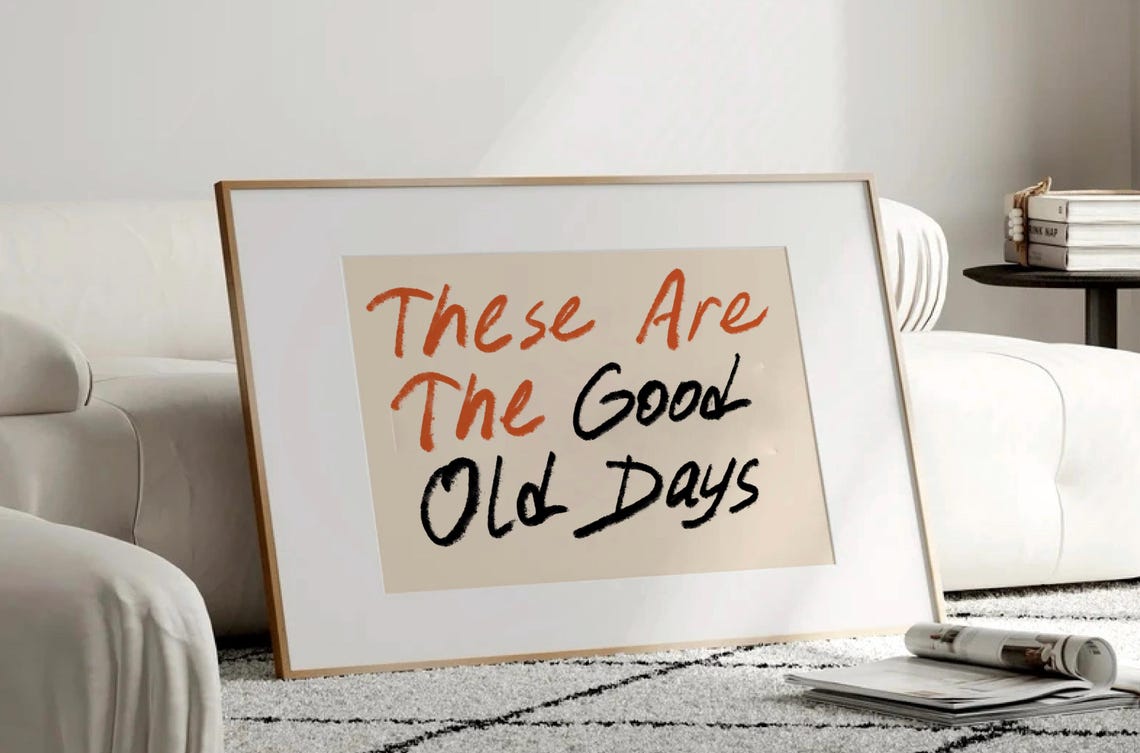These Are The Good Old Days Handwritten Quote Nostalgia Poster - Image 2