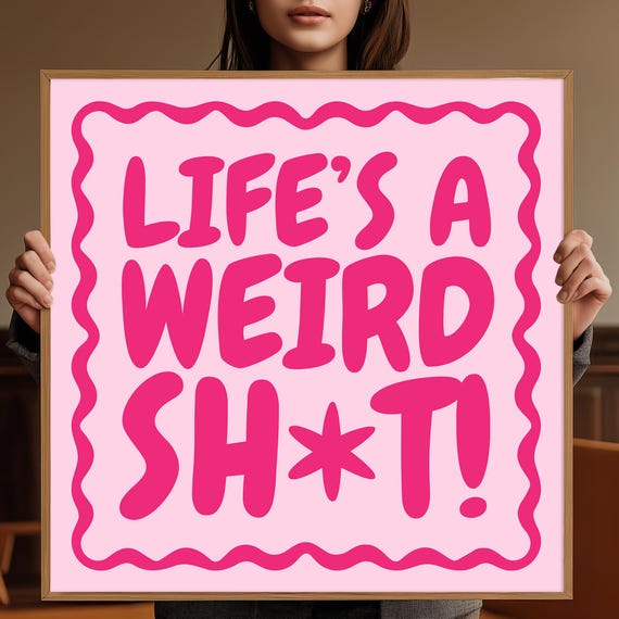 Lifes A Weird Sht Funny Quote Humor Poster Art Print Typography Home Decor Wall Comes In 6 Colors