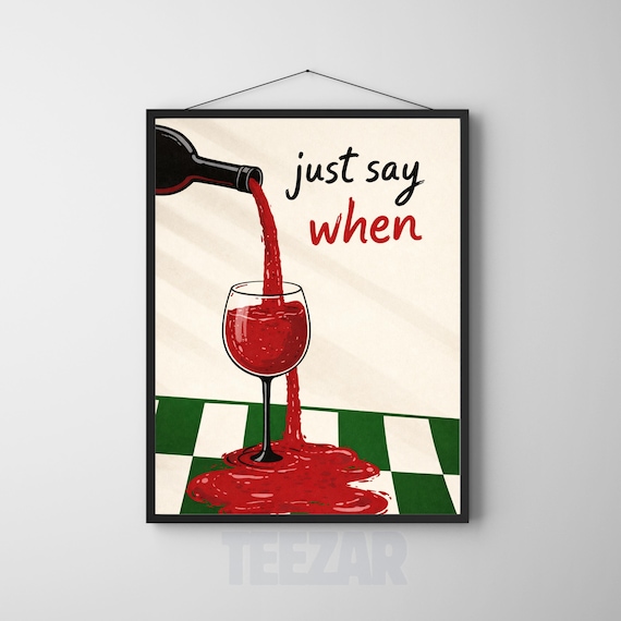 Just Say When Overflowing Red Wine Funny Retro Bar Cart Poster