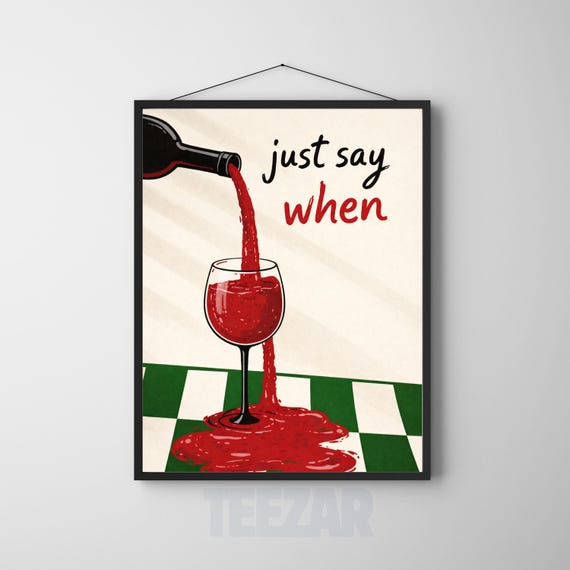 Just Say When Wine Print Funny Retro Kitchen Wall Art Modern Bar Decor