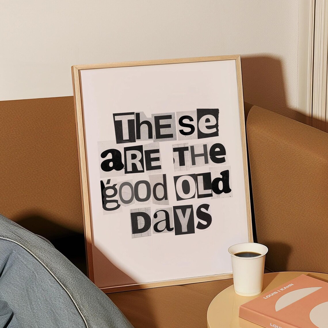 These Are The Good Old Days Ransom Letter Typography Art Poster