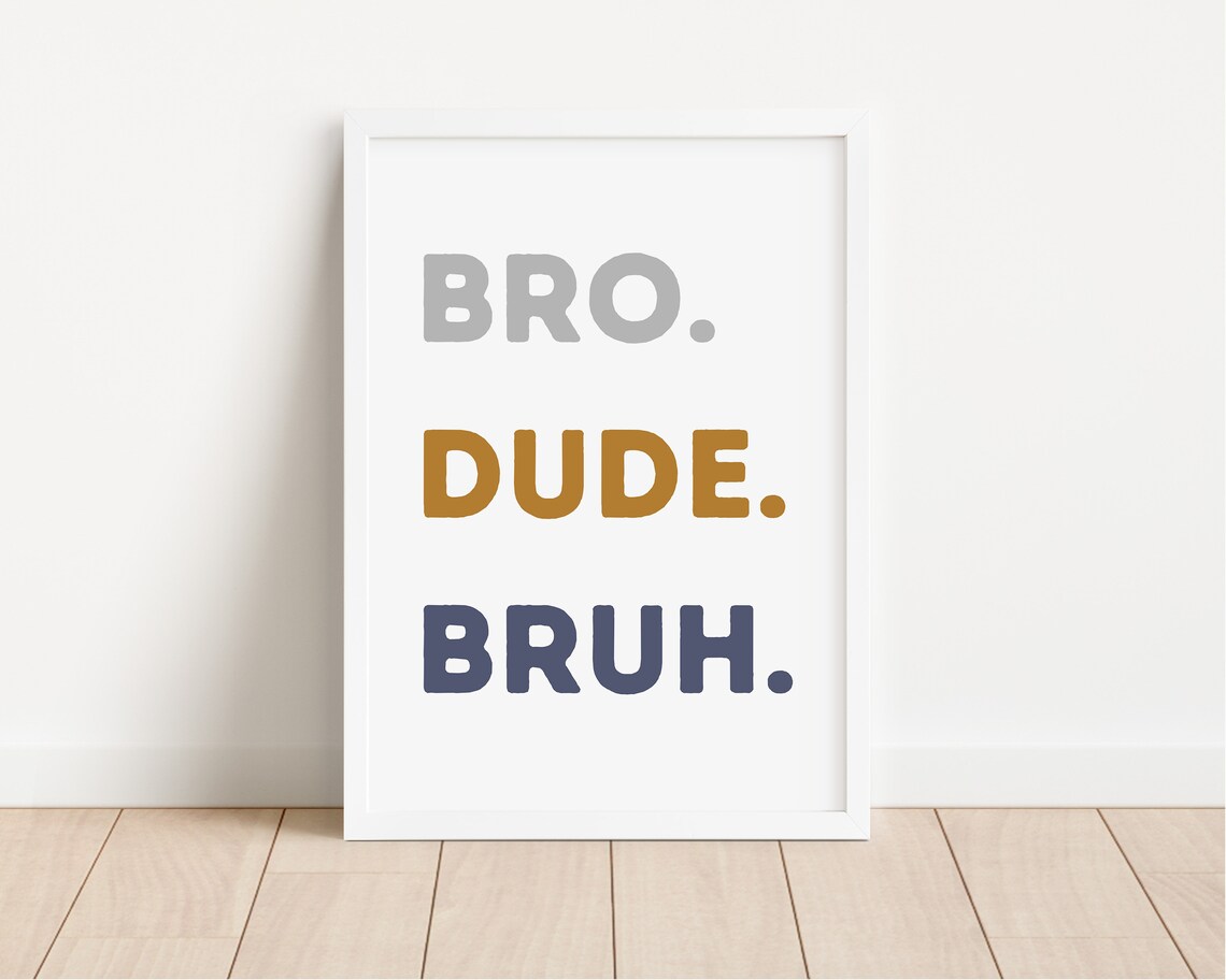 Bro Dude Bruh White Colorful Text Boys Room Quote Art Poster