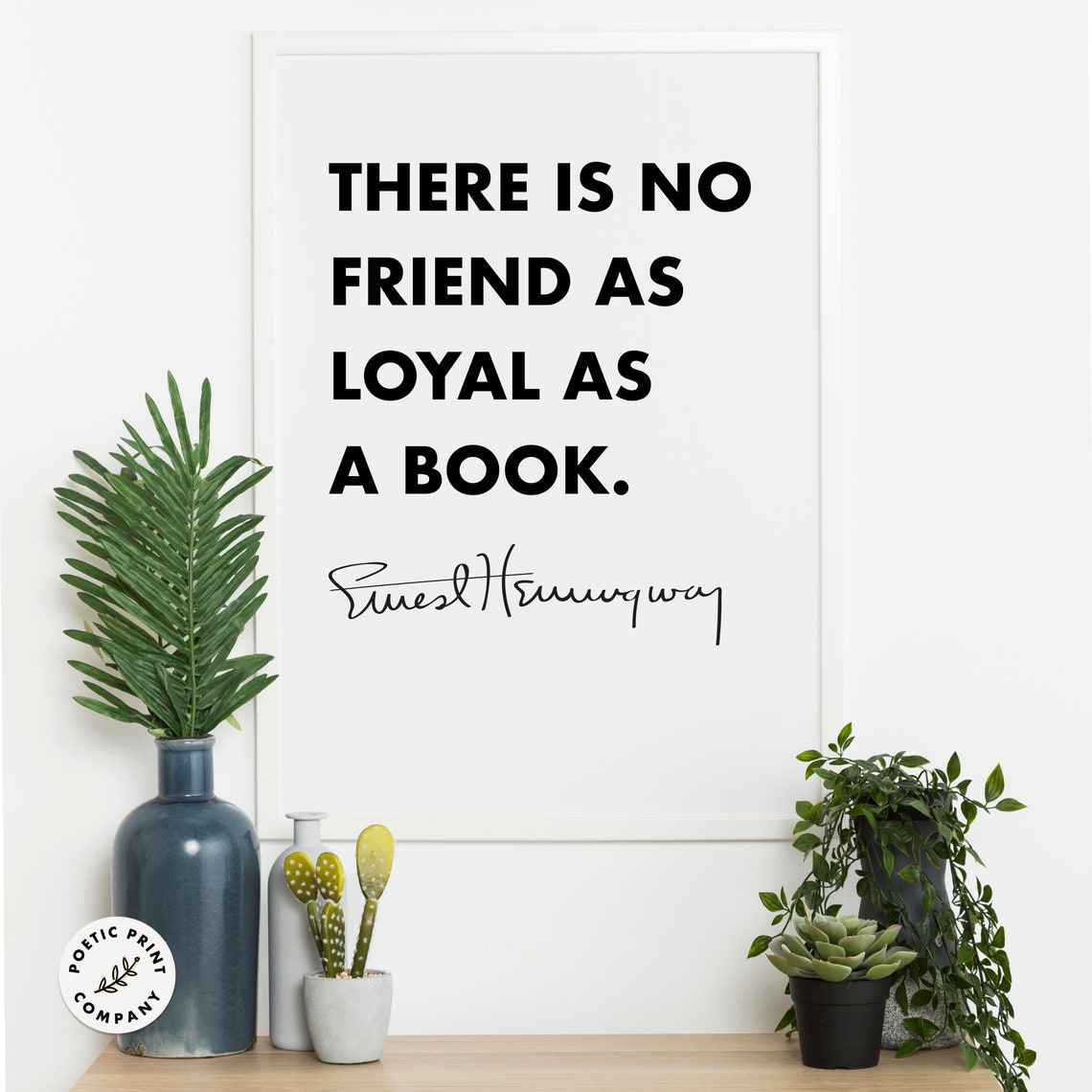Ernest Hemingway There Is No Friend As Loyal As A Book Quote Poster - Image 3