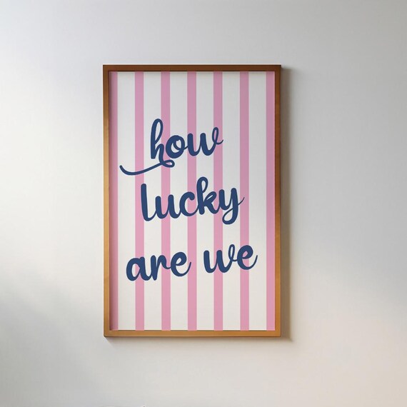 How Lucky Are We Navy Script On Pink Pinstripes Quote Poster