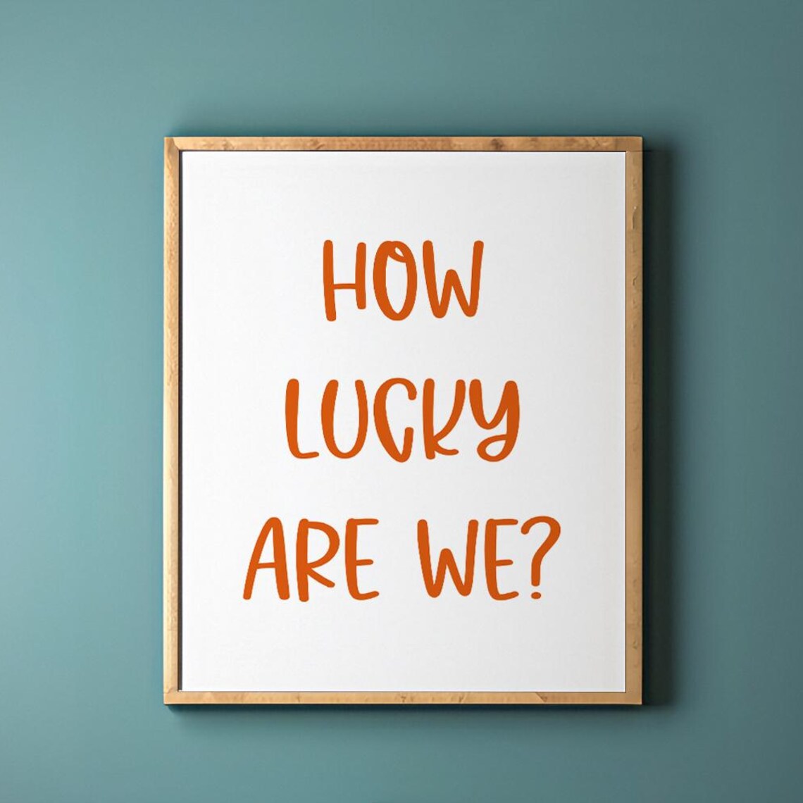How Lucky Are We, Positive Quote Poster Art