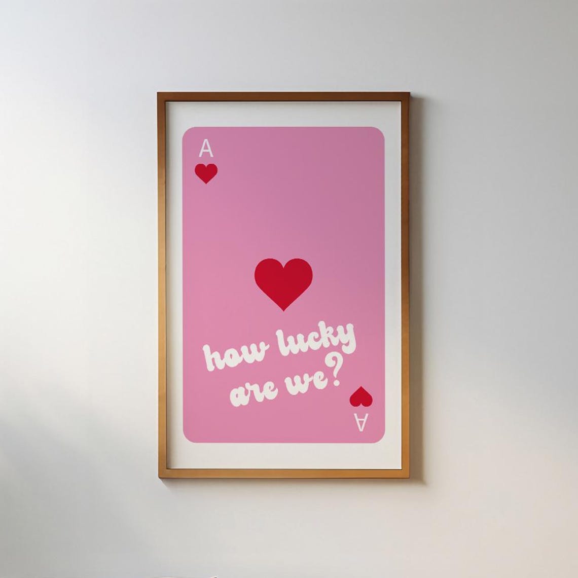 How Lucky Are We Pink Ace Of Hearts Playing Card Romantic Decor Poster - Image 6