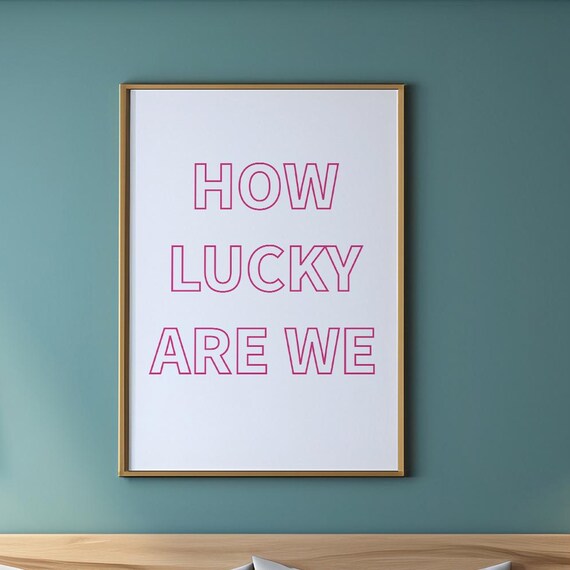 How Lucky Are We Pink Outline Caps Modern Typography Art Poster