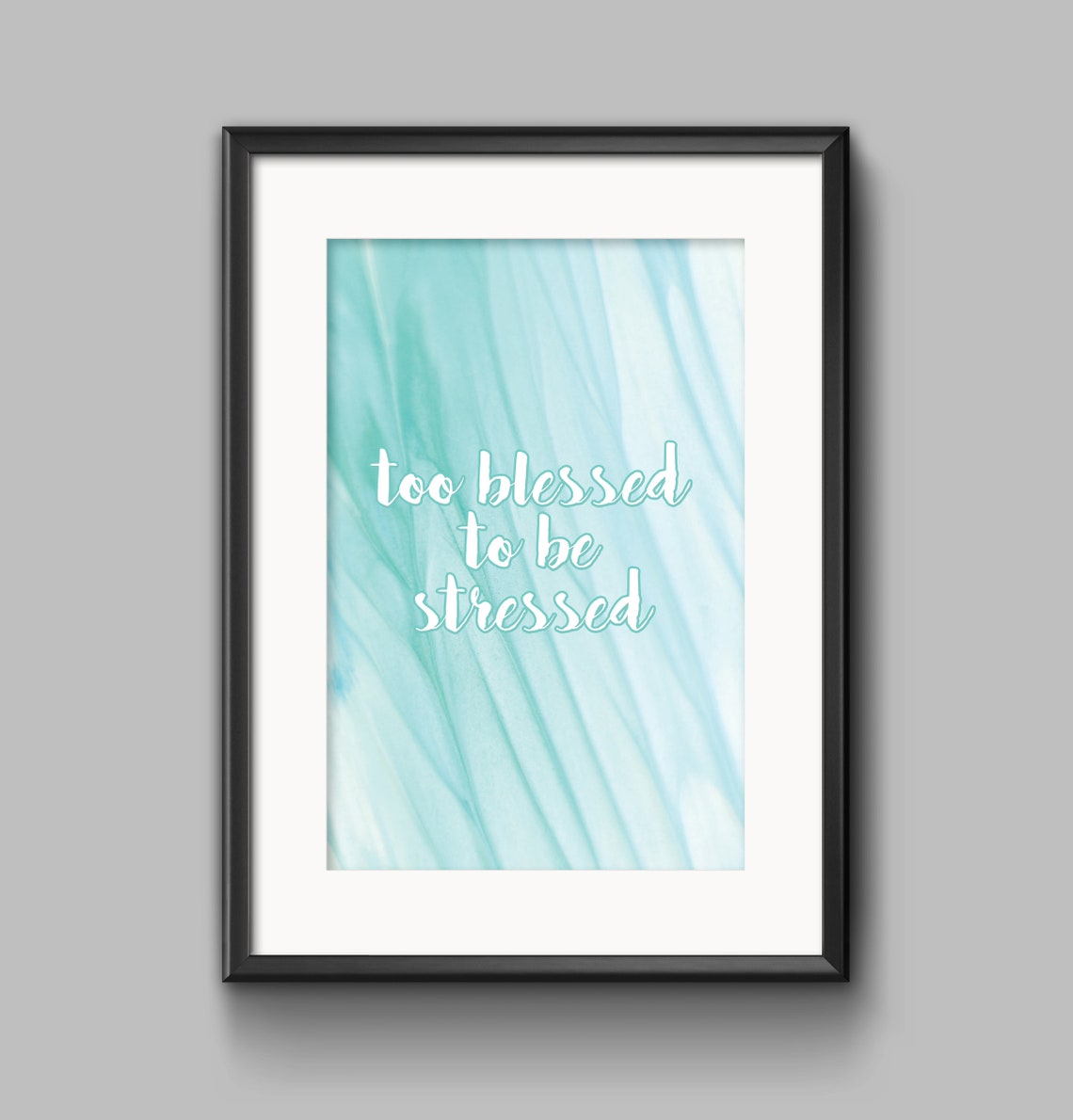 Too Blessed To Be Stressed Script Teal Watercolor Quote Poster Art - Image 2