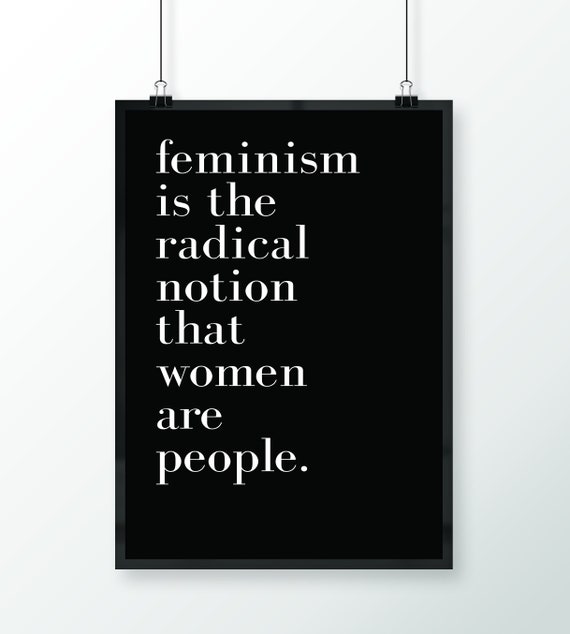 Feminism Is The Radical Notion That Women Are People Quote Poster