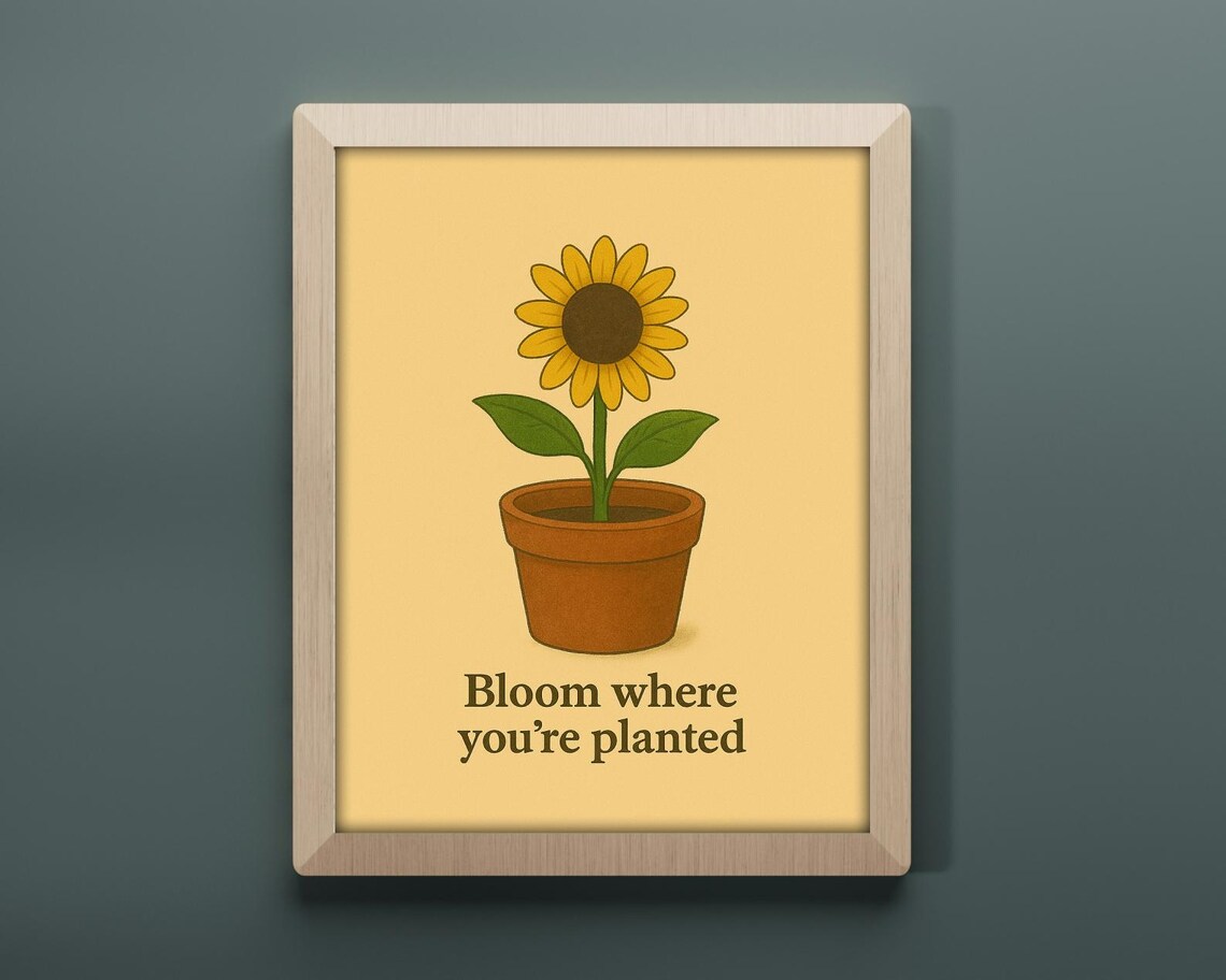 Bloom Where You're Planted - Inspirational Art