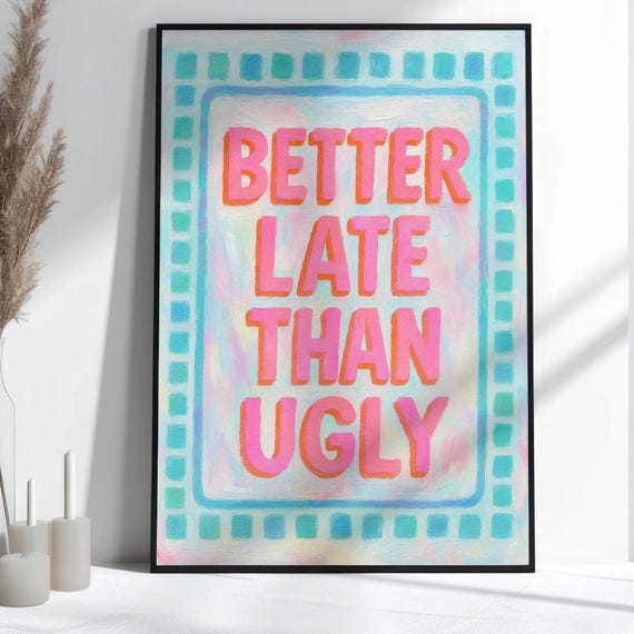 Better Late Than Ugly Print Funny Quote Wall Art Retro Typography Poster Pink Trendy Decor