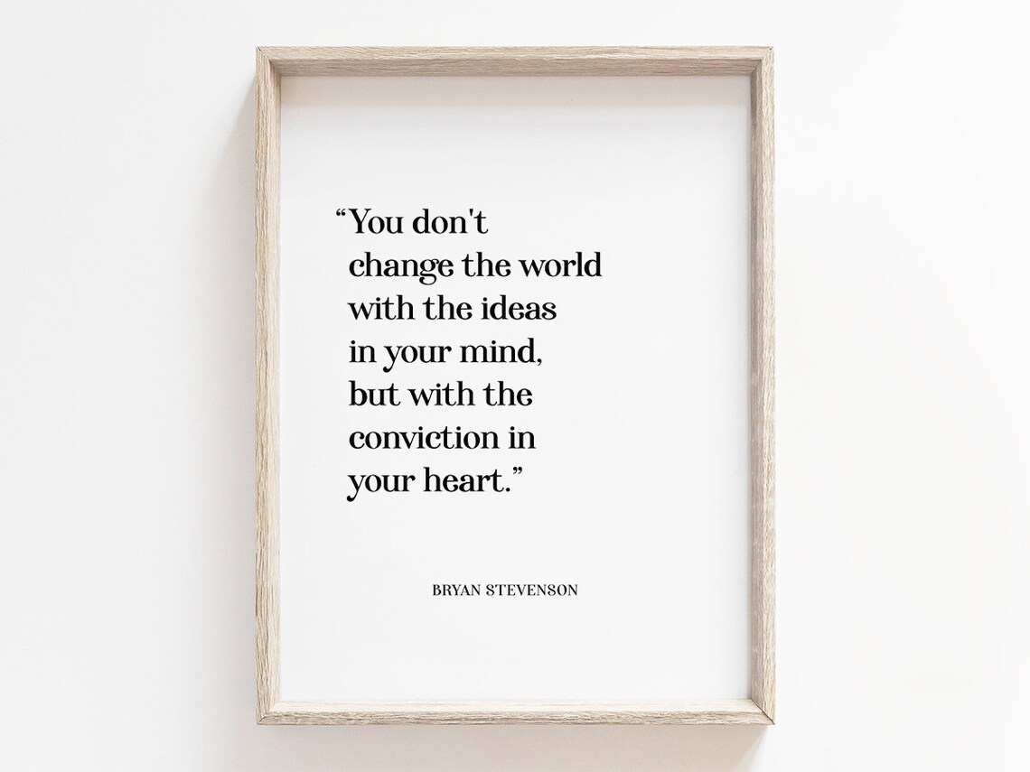 Bryan Stevenson Change the World Conviction Quote Inspiring Poster