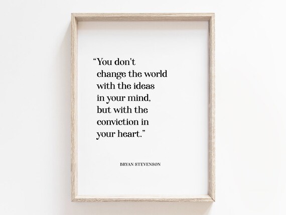 Bryan Stevenson Change the World Conviction Quote Inspiring Poster