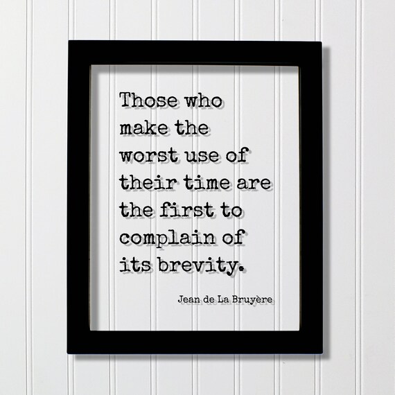Jean de La Bruyere Time Use And Brevity Floating Quote Poster In Black Frame