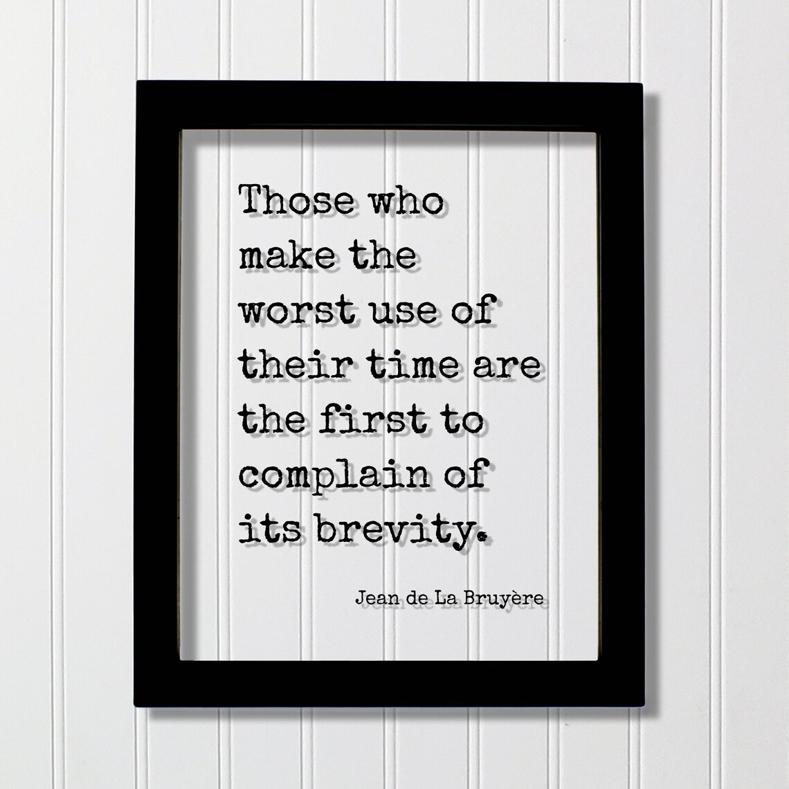 Jean de La Bruyere Time Use And Brevity Floating Quote Poster In Black Frame