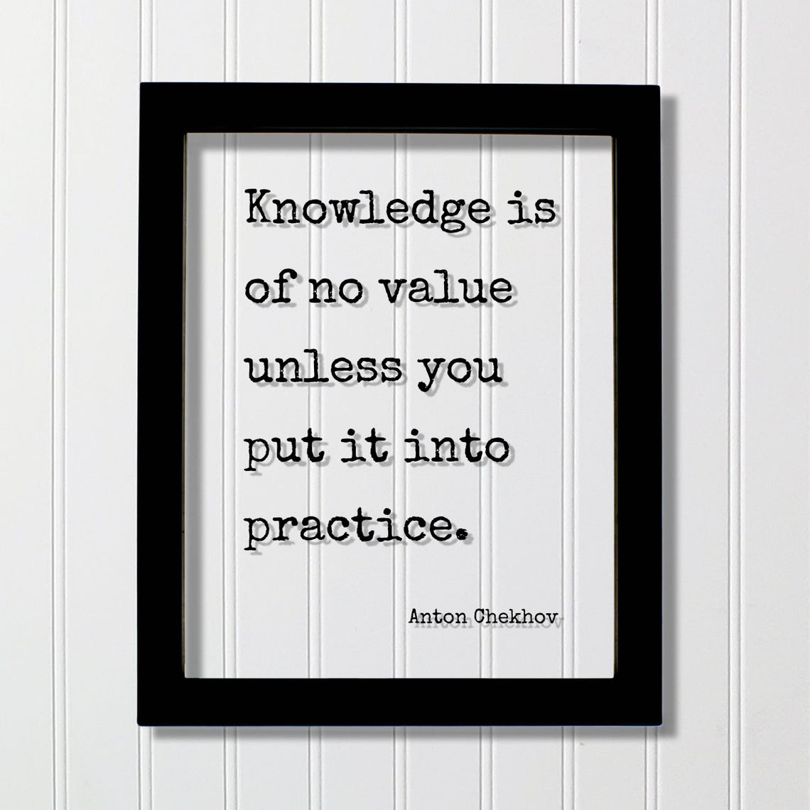 Anton Chekhov Knowledge Is Of No Value Unless Practice Quote Poster
