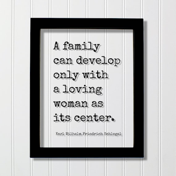 Karl Wilhelm Friedrich Schlegel Loving Woman Family Quote Poster