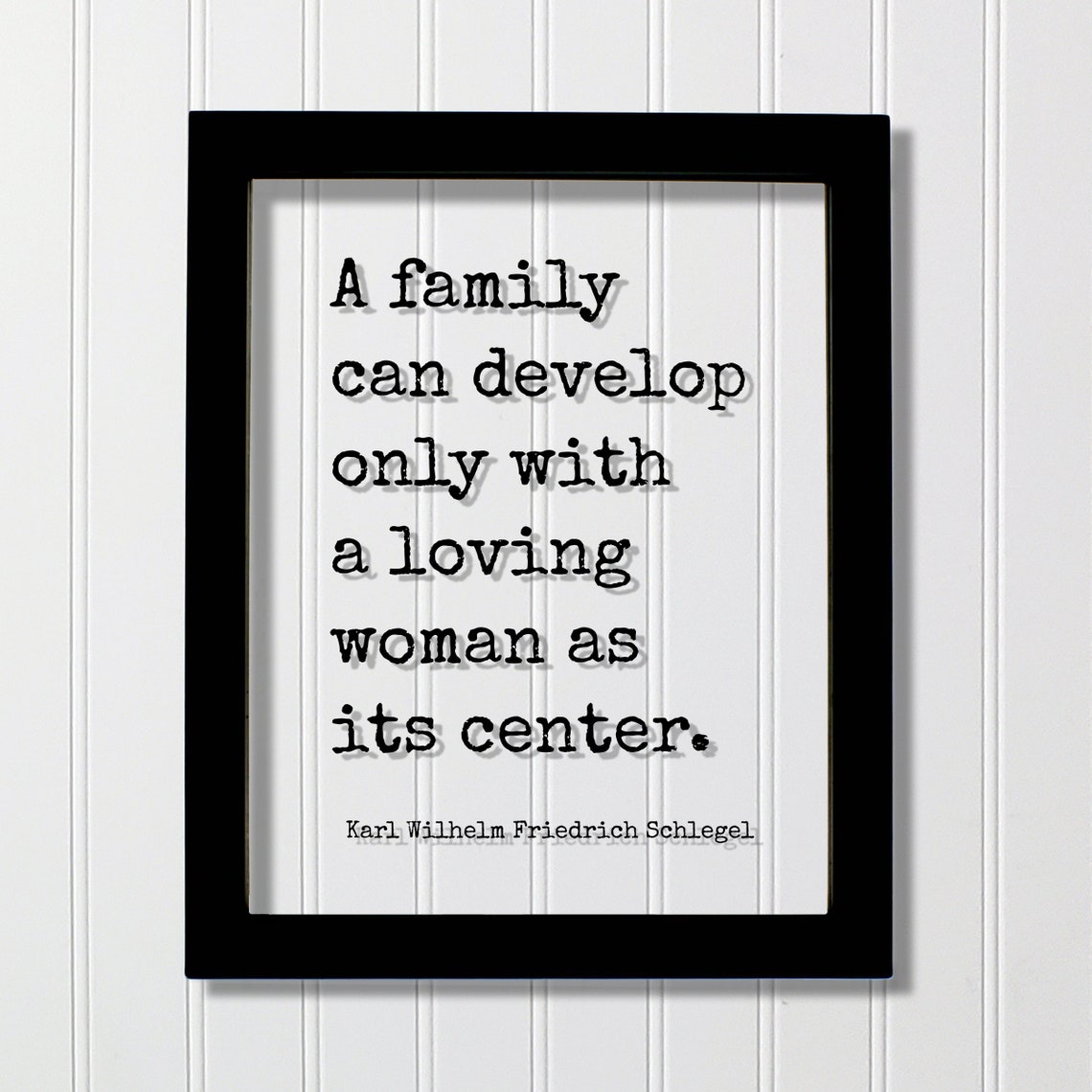 Karl Wilhelm Friedrich Schlegel Loving Woman Family Quote Poster