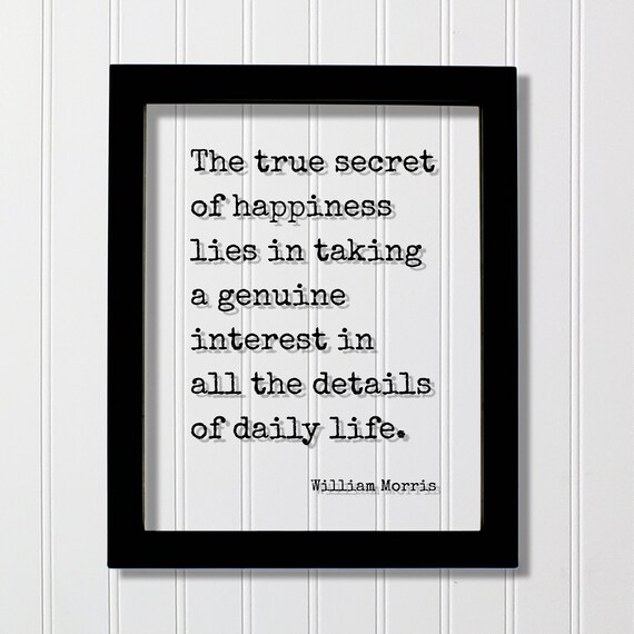 William Morris Quote True Secret of Happiness Daily Life Minimalist Poster