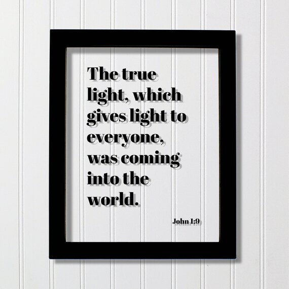 John 19 The True Light Which Gives To Everyone Was Coming Into World Floating Scripture Prayer Praying Bible Verse Christian