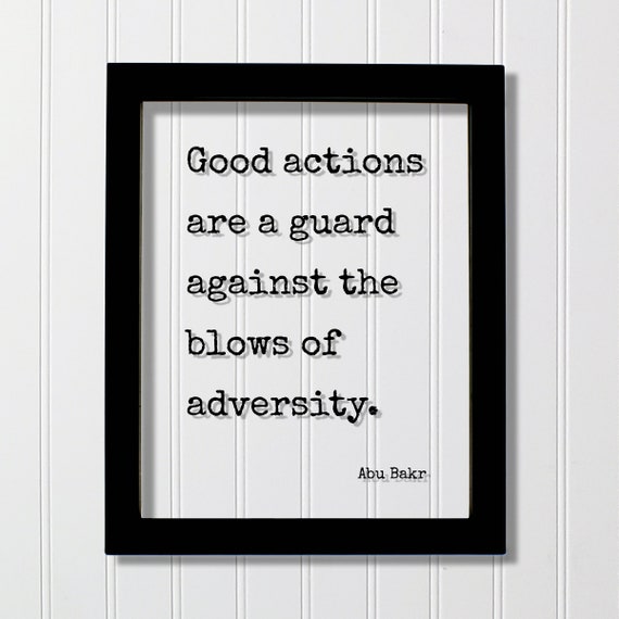 Abu Bakr Floating Quote Good Actions Are A Guard Against The Blows Of Adversity Business Success Mindset Hustle Grind Acrylic Sign