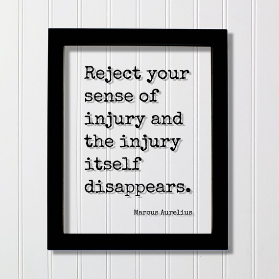 Marcus Aurelius Reject Your Sense of Injury Forgiveness Quote Poster
