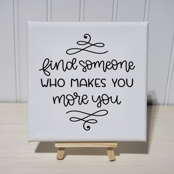 Find Someone Who Makes You More, Love Quote Art Print