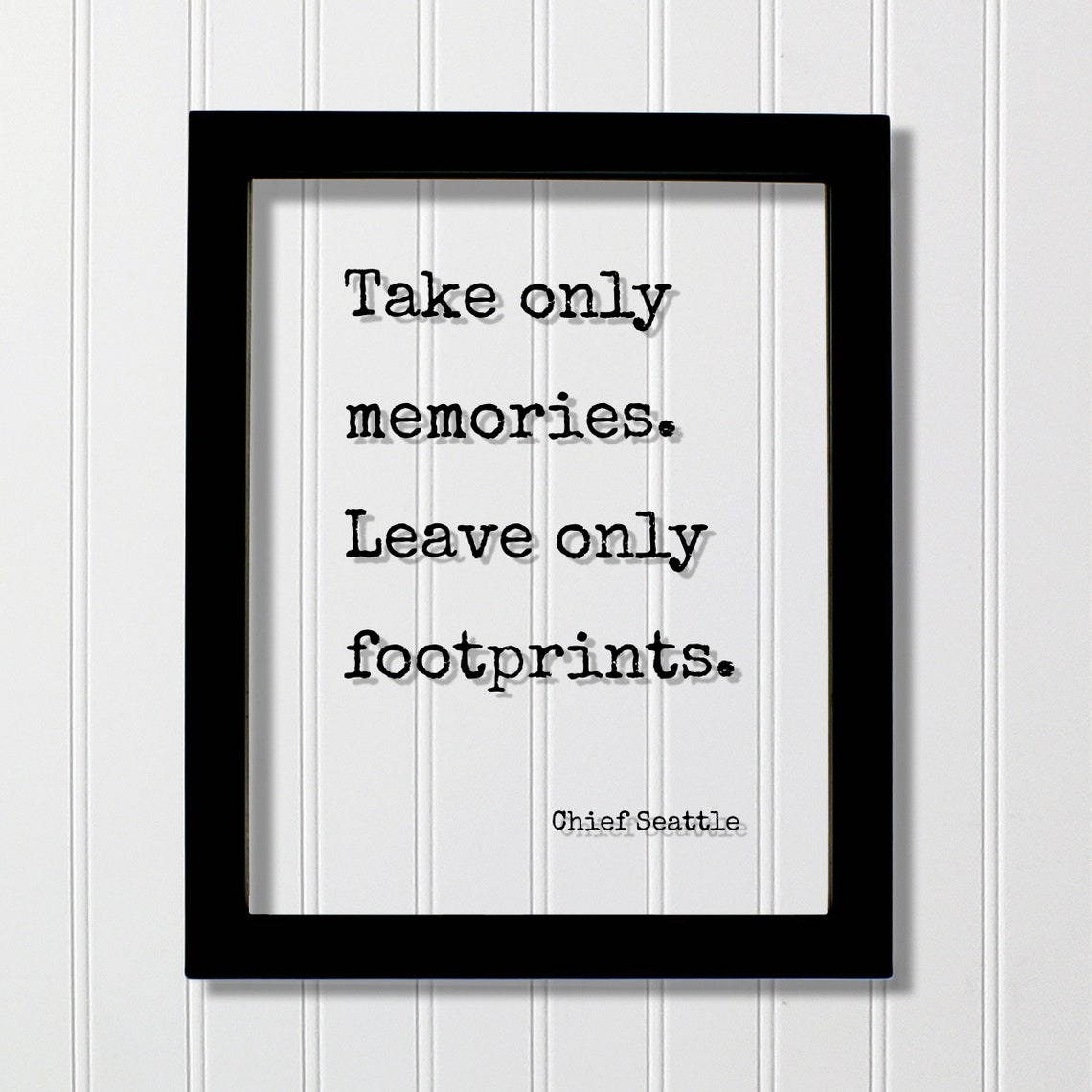 Chief Seattle Take Only Memories Leave Only Footprints Quote Poster