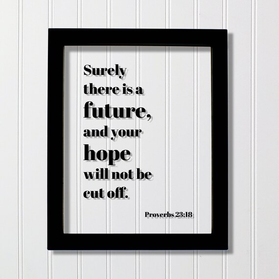 Proverbs 23:18 Surely There Is A Future Hope Bible Scripture Poster