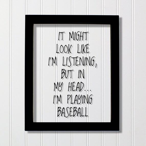 It Might Look Like Im Listening Funny Baseball Quote Gift Poster