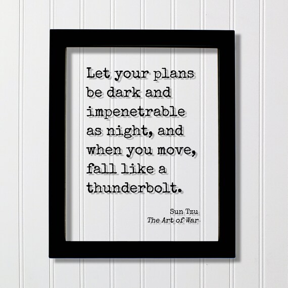 Sun Tzu Let Your Plans Be Dark And Impenetrable As Night Poster