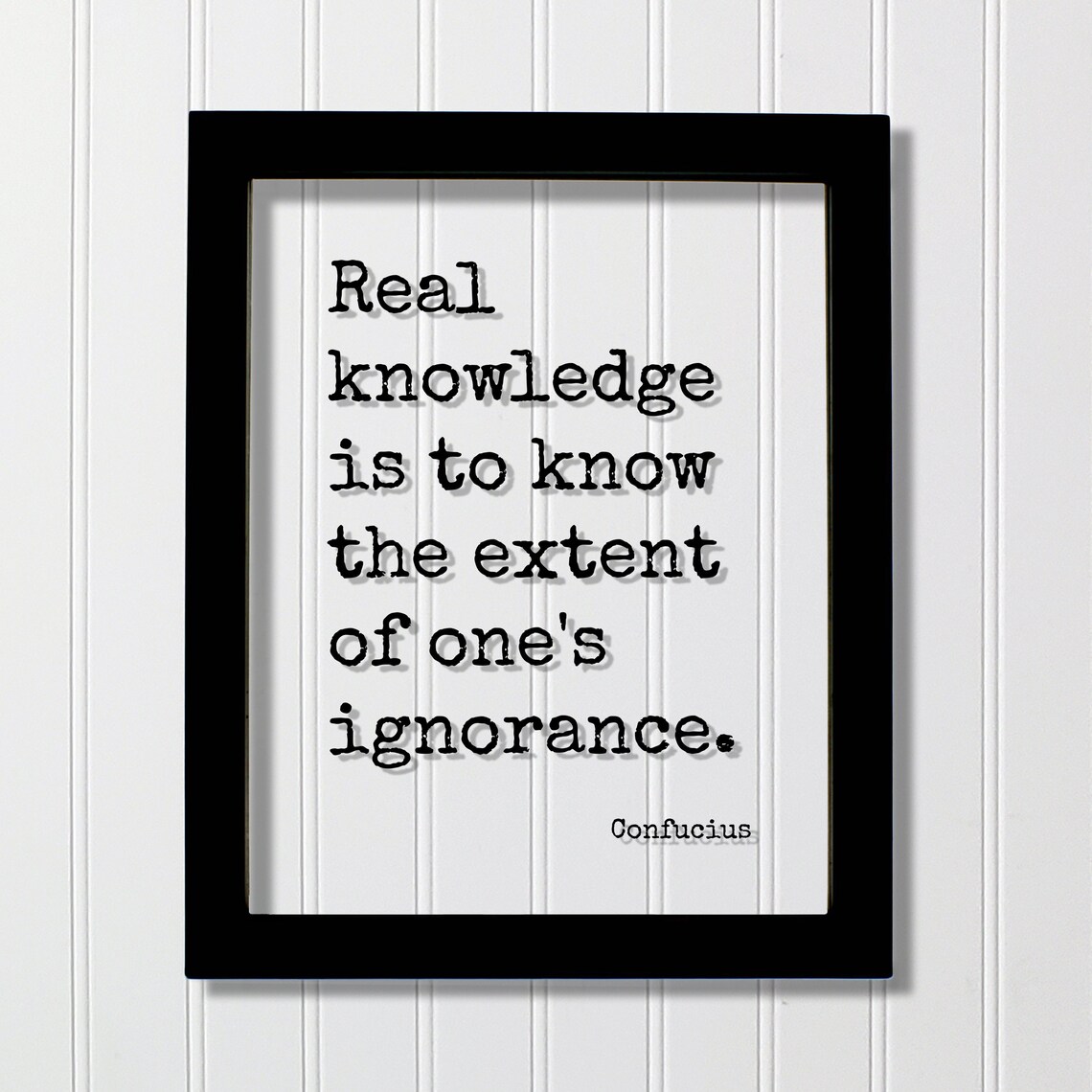Confucius Real Knowledge Is To Know The Extent Of Ones Ignorance Poster