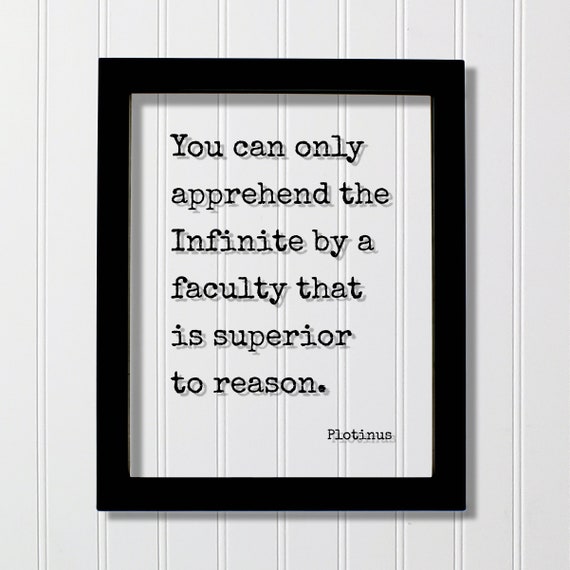 Plotinus Floating Quote You Can Only Apprehend The Infinite By A Faculty That Is Superior To Reason Mind Mindset Meditate Meditation